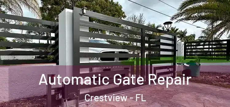  Automatic Gate Repair Crestview - FL