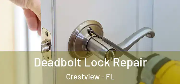  Deadbolt Lock Repair Crestview - FL