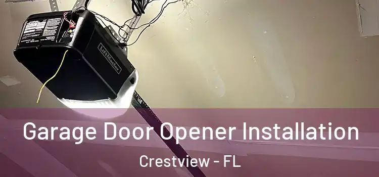  Garage Door Opener Installation Crestview - FL