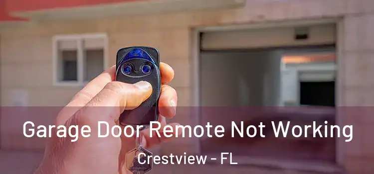  Garage Door Remote Not Working Crestview - FL