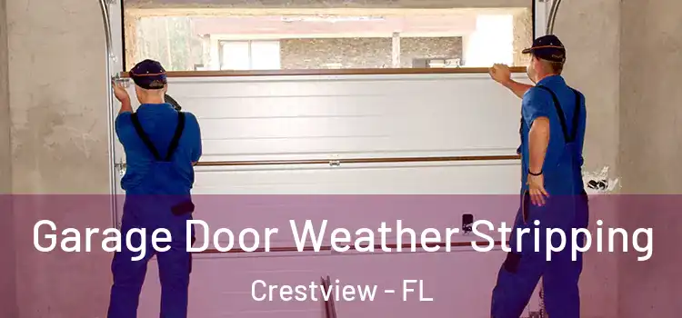 Garage Door Weather Stripping Crestview - FL
