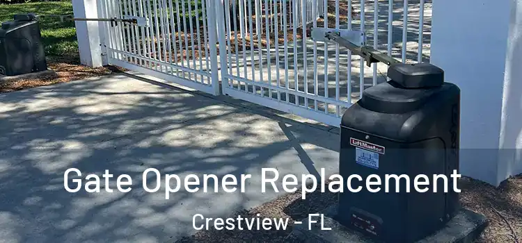 Gate Opener Replacement Crestview - FL