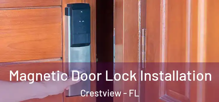 Magnetic Door Lock Installation Crestview - FL