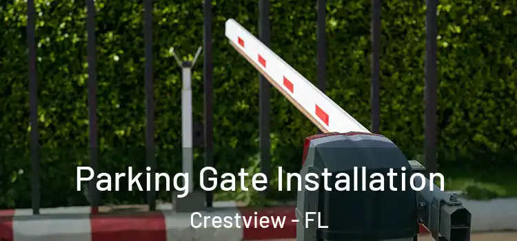 Parking Gate Installation Crestview - FL